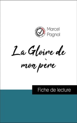 Analyse de l'œuvre : La Gloire de mon père (résumé et fiche de lecture plébiscités par les enseignants sur fichedelecture.fr)