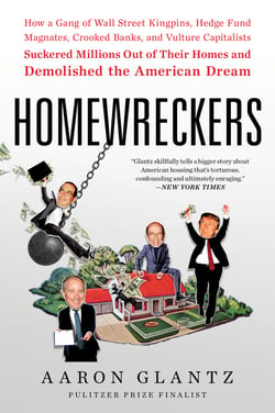 Homewreckers - How a Gang of Wall Street Kingpins, Hedge Fund Magnates, Crooked Banks, and Vulture Capitalists Suckered Millions Out of Their Homes and Demolished the American Dream