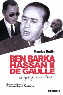 Ben Barka, Hassan II, De Gaulle - Ce que je sais d'eux