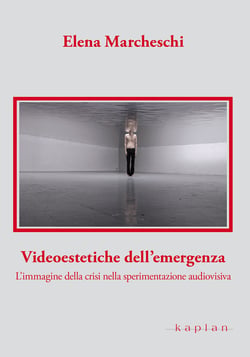 Videoestetiche dell'emergenza - L'immagine della crisi nella sperimentazione audiovisiva