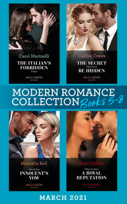 Modern Romance March 2021 Book 5-8 - The Italian's Forbidden Virgin (Those Notorious Romanos) / The Secret That Can't Be Hidden / His Stolen Innocent's Vow / Ways to Ruin a Royal Reputation
