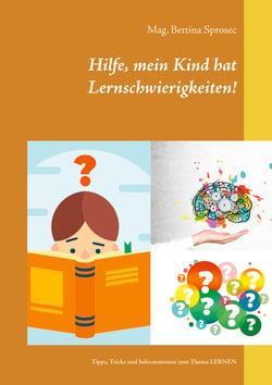 Hilfe, mein Kind hat Lernschwierigkeiten! - Tipps, Tricks und Informationen zum Thema LERNEN