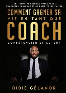 Comment gagner sa vie en tant que coach, conférencier et auteur - Il est temps de prendre votre place, d'impacter le monde et de bâtir votre empire