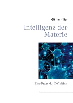 Intelligenz der Materie - Eine Frage der Definition