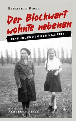 Der Blockwart wohnte nebenan - Eine Jugend in der Nazizeit