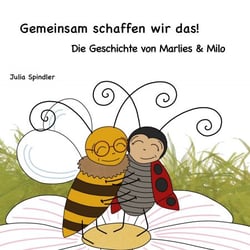 Gemeinsam schaffen wir das! - Die Geschichte von Marlies und Milo