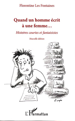 Quand un homme écrit à une femme... - Histoires courtes et fantaisistes