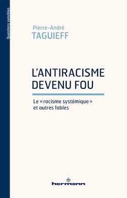 L'antiracisme devenu fou. Le "racisme systémique" et autres fables
