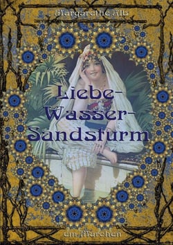 Liebe-Wasser-Sandsturm - ein orientalisches Märchen