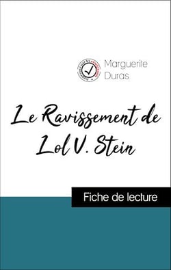 Analyse de l'œuvre : Le Ravissement de Lol. V Stein (résumé et fiche de lecture plébiscités par les enseignants sur fichedelecture.fr)