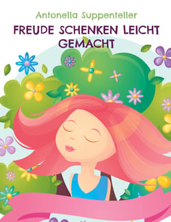 Freude Schenken Leicht Gemacht - Komm mit in meine wunderbare Welt der Ideen