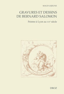 Gravures et dessins de Bernard Salomon - Peintre à Lyon au XVIe siècle