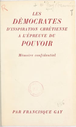 Les démocrates d'inspiration chrétienne à l'épreuve du pouvoir - Mémoire confidentiel