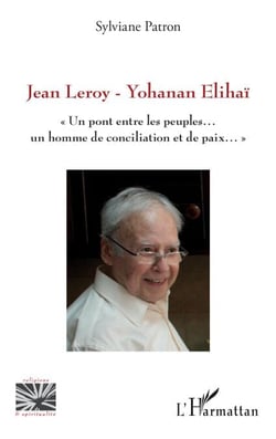 Jean Leroy - Yohanan Elihaï - "Un pont entre les peuples...un homme de conciliation et de paix..."