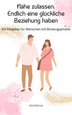 Nähe zulassen - Endlich eine glückliche Beziehung haben