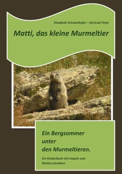 Matti, das kleine Murmeltier - Ein Bergsommer unter den Murmeltieren.