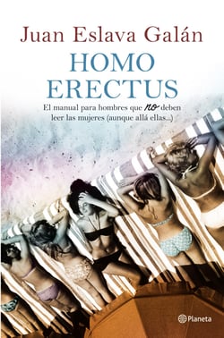 Homo erectus - Manual para hombres que no deben leer las mujeres (aunque allá ellas...)