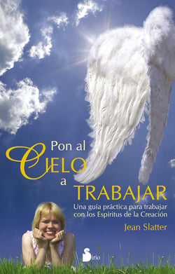 Pon al cielo a trabajar - Una guía práctica para trabajar con los Espíritus de la Creación