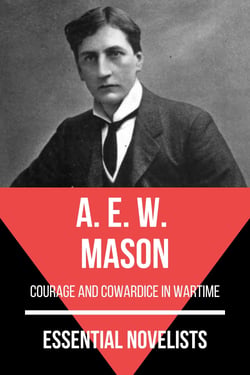 Essential Novelists - A. E. W. Mason - courage and cowardice in wartime