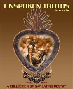 Unspoken Truths: Book Three - A Collection of Gay Latino Poetry
