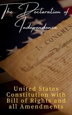 The Declaration of Independence  (Annotated) - and United States Constitution with Bill of Rights and all Amendments
