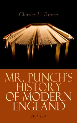 Mr. Punch's History of Modern England (Vol. 1-4) - 1841-1914
