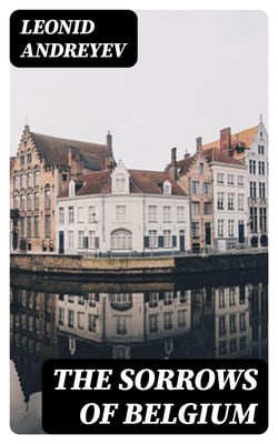 The Sorrows of Belgium - A Play in Six Scenes