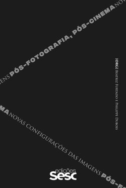 Pós-fotografia, pós-cinema - novas configurações das imagens