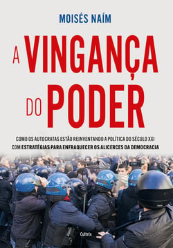 Vingança do poder - Como os autocratas estão reinventando a política do século XXI com estratégias para enfraquecer os alicerces da democracia