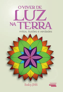 O viver de luz na Terra - mitos, ilusões e verdades