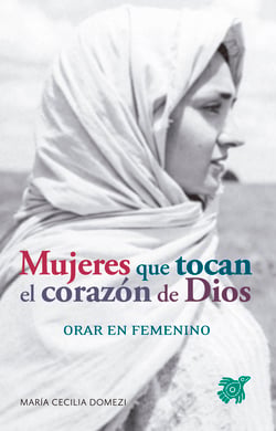 Mujeres que tocan el corazón de Dios - Orar en femenino