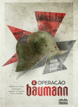 A operação Baumann - Berlim, Rio e Paris, espionagem e suspense na Segunda Guerra Mundial.