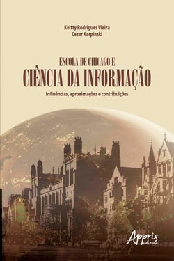 Escola de Chicago e Ciência da Informação: - Influências, Aproximações e Contribuições