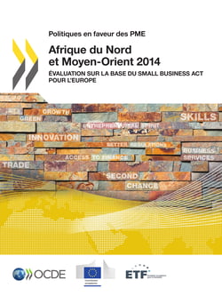 Politiques en faveur des PME Afrique du Nord et Moyen-Orient 2014 - Évaluation sur la base du Small Business Act pour l'Europe