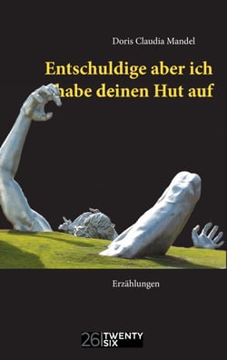 Entschuldige aber ich habe deinen Hut auf - Erzählungen