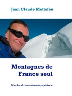 Montagnes de France seul - Marche, ski de randonnée, alpinisme