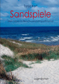Sandspiele - Mein Leben im Beachvolleyball-Sportinternat
