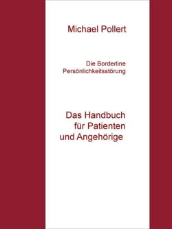 Die Borderline Persönlichkeitsstörung - Das Handbuch für Patienten und Angehörige