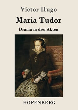 Maria Tudor - Drama in drei Akten