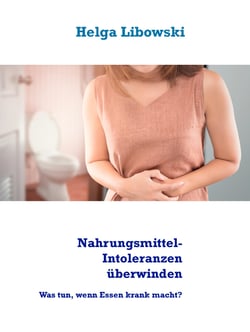 Nahrungsmittel-Intoleranzen überwinden - Was tun, wenn Essen krank macht?