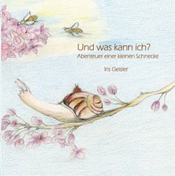 Und was kann ich? - Abenteuer einer kleinen Schnecke