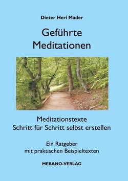 Geführte Meditationen - Meditationstexte Schritt für Schritt selbst erstellen