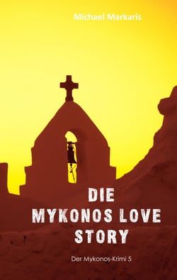 Mykonos Love Story - Kommissar Pandis und Angelos - Mykonos-Krimi 6