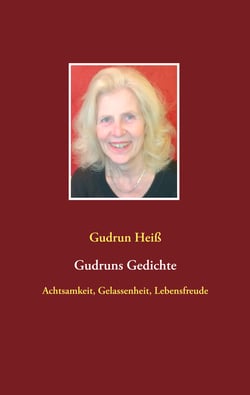 Gudruns Gedichte - Achtsamkeit, Gelassenheit, Lebensfreude