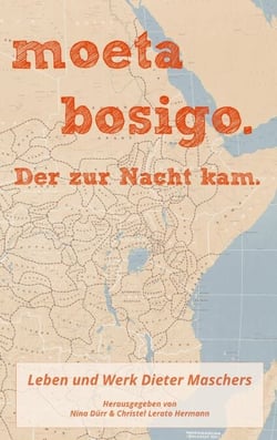 moeta bosigo - Der zur Nacht kam. - Leben und Werk Dieter Maschers