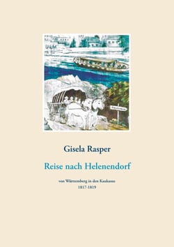 Reise nach Helenendorf - von Württemberg in den Kaukaus 1817-1819