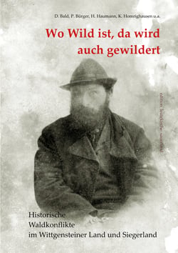 Wo Wild ist, da wird auch gewildert - Historische Waldkonflikte im Wittgensteiner Land und Siegerland