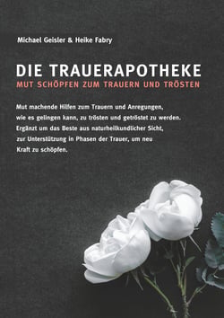 Die Trauerapotheke - Mut schöpfen zum Trauern und Trösten