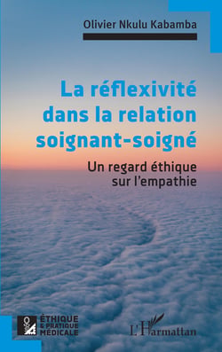 La réflexivité dans la relation soignant-soigné - Un regard éthique sur l'empathie