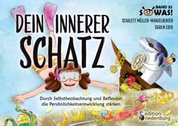 Dein innerer Schatz - Durch Selbstbeobachtung und Reflexion die Persönlichkeitsentwicklung stärken - Band 32 der Original SOWAS!-Reihe